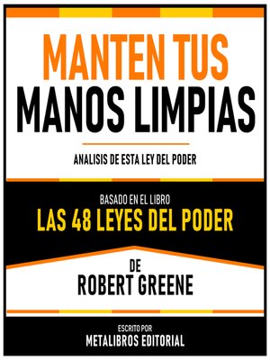 cover image of Manten Tus Manos Limpias--Basado En El Libro Las 48 Leyes Del Poder  De Robert Greene